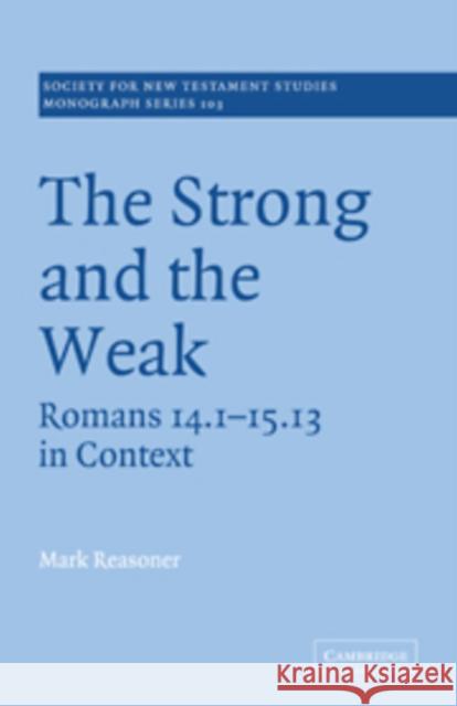 The Strong and the Weak: Romans 14.1-15.13 in Context Reasoner, Mark 9780521036641 Cambridge University Press - książka