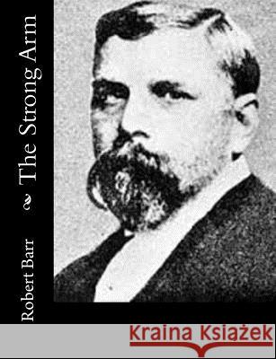 The Strong Arm Robert Barr 9781515317418 Createspace - książka