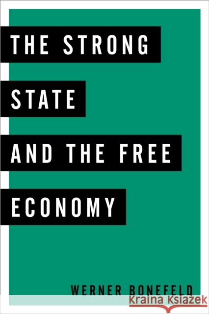 The Strong State and the Free Economy Bonefeld, Werner 9781783486281 Rowman & Littlefield International - książka