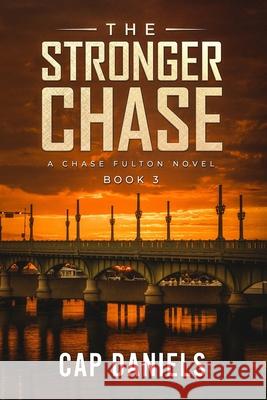 The Stronger Chase: A Chase Fulton Novel Cap Daniels 9781732302440 Anchor Watch Publishing, L.L.C. - książka