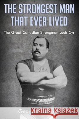 The Strongest Man That Ever Lived: (Original Version, Restored) George F. Jowett 9781466442771 Createspace - książka