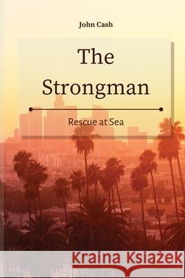 The Strongman: Rescue at Sea John Cash 9781801934800 John Cash - książka