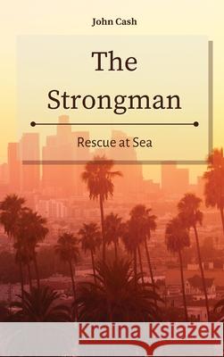 The Strongman: Rescue at Sea John Cash 9781801934817 John Cash - książka