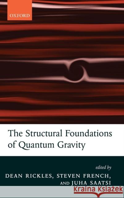 The Structural Foundations of Quantum Gravity Dean Rickles Steven French Juha T. Saatsi 9780199269693 Oxford University Press, USA - książka
