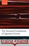 The Structural Foundations of Quantum Gravity Dean Rickles Steven French Juha T. Saatsi 9780199269693 Oxford University Press, USA