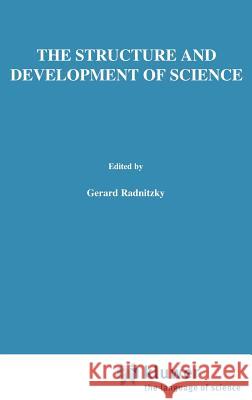 The Structure and Development of Science G. Radnitzky, G. Andersson 9789027709943 Springer - książka