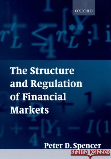 The Structure and Regulation of Financial Markets Peter D Spencer 9780198776109  - książka