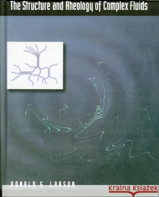 The Structure and Rheology of Complex Fluids  Larson 9780195121971  - książka