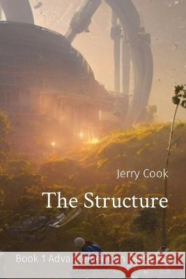 The Structure: Book 1 Advancement on Delta Psi Jerry T Cook   9781088219744 IngramSpark - książka