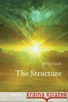 The Structure: Book 2 The Light of Attagascia Jerry T Cook   9781088185636 IngramSpark - książka