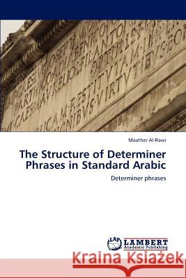 The Structure of Determiner Phrases in Standard Arabic Maather Al-Rawi 9783848446407 LAP Lambert Academic Publishing - książka