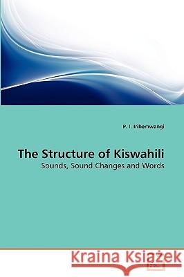 The Structure of Kiswahili P I Iribemwangi 9783639270662 VDM Verlag - książka