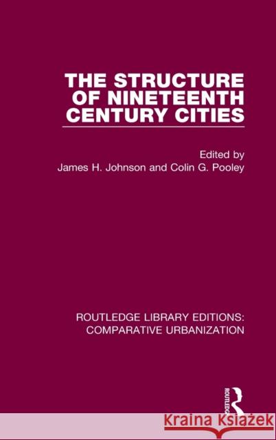 The Structure of Nineteenth Century Cities James H. Johnson Colin Pooley 9780367772086 Routledge - książka