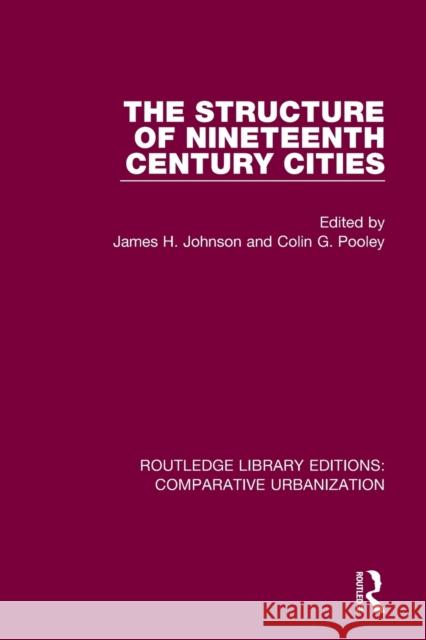The Structure of Nineteenth Century Cities James H. Johnson Colin Pooley 9780367772147 Routledge - książka