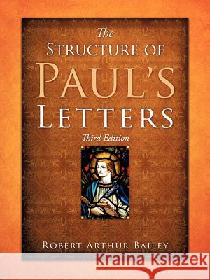 The Structure of Paul's Letters Robert Arthur Bailey 9781594675447 Xulon Press - książka