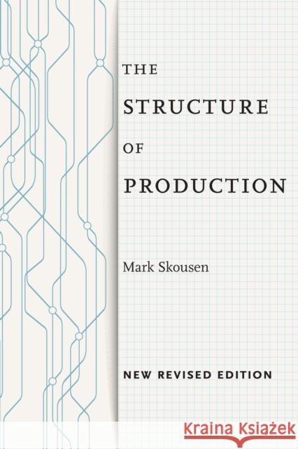 The Structure of Production: New Revised Edition Mark Skousen 9781479848522 New York University Press - książka