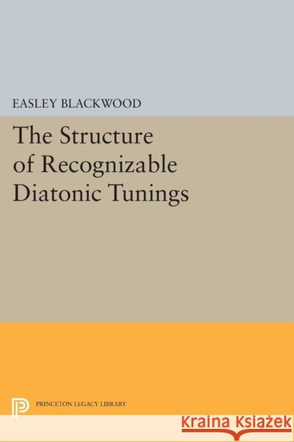 The Structure of Recognizable Diatonic Tunings Blackwood, E 9780691610887 John Wiley & Sons - książka