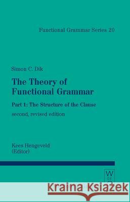 The Structure of the Clause Simon C. Dik 9783110154047 WALTER DE GRUYTER & CO - książka