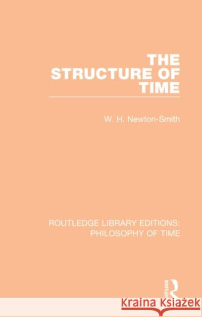 The Structure of Time W. H. Newton-Smith 9781138394018 Taylor and Francis - książka