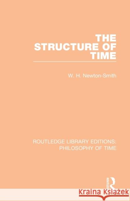 The Structure of Time W. H. Newton-Smith 9781138394063 Routledge - książka