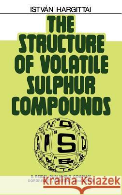 The Structure of Volatile Sulphur Compounds Istvan Hargittai Istvn Hargittai 9789027713957 Springer - książka