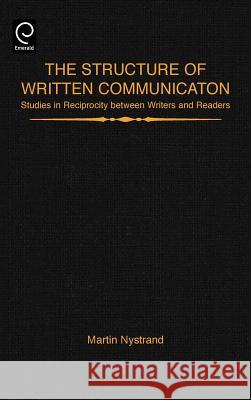 The Structure of Written Communication: Studies in Reciprocity Between Writers and Readers Nystrand, Martin 9780125234825 Academic Press - książka