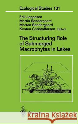 The Structuring Role of Submerged Macrophytes in Lakes Erik Jeppesen M. Sondergaard U. Sommer 9780387982847 Springer - książka