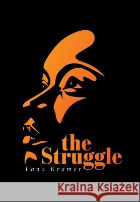 The Struggle Lana Kramer 9781984525765 Xlibris Us - książka