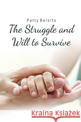 The Struggle and Will to Survive Patty Belsito 9781634172349 Page Publishing, Inc. - książka