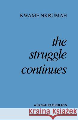 The Struggle Continues Nkrumah, Kwame 9780901787415 Panaf - książka