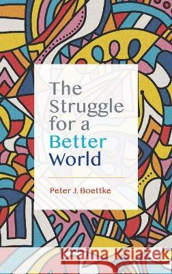 The Struggle for a Better World Peter J. Boettke 9781942951865 Mercatus Center at George Mason University - książka