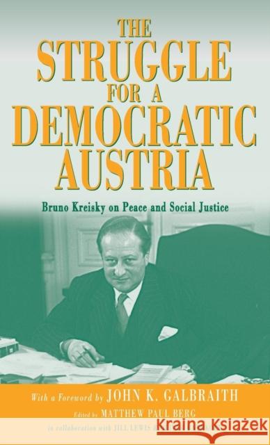 The Struggle for a Democratic Austria: Bruno Kreisky on Peace and Social Justice Berg, Matthew Paul 9781571811554 Berghahn Books - książka