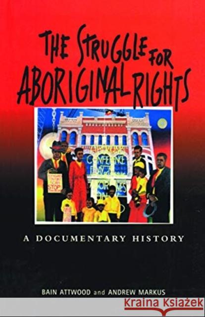 The Struggle for Aboriginal Rights: A Documentary History Bain Attwood Andrew Markus 9780367719906 Routledge - książka