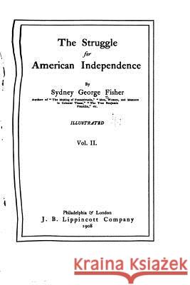 The struggle for American Independence - Vol. II Fisher, Sydney George 9781532867316 Createspace Independent Publishing Platform - książka