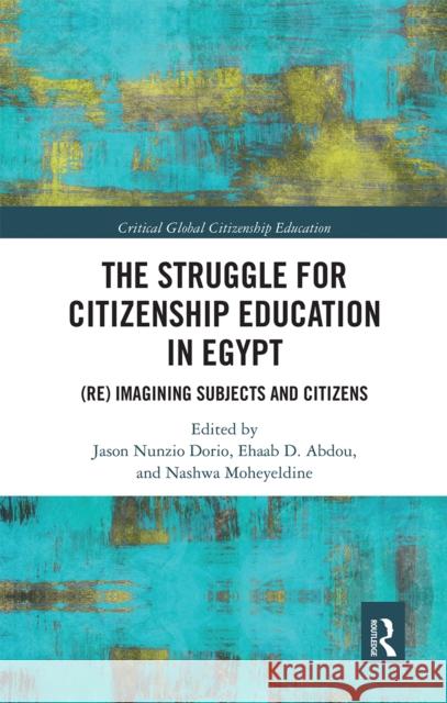 The Struggle for Citizenship Education in Egypt: (Re)Imagining Subjects and Citizens Moheyeldine, Nashwa 9780367663568 Routledge - książka