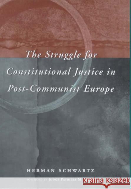 The Struggle for Constitutional Justice in Post-Communist Europe Herman Schwartz 9780226741956 University of Chicago Press - książka