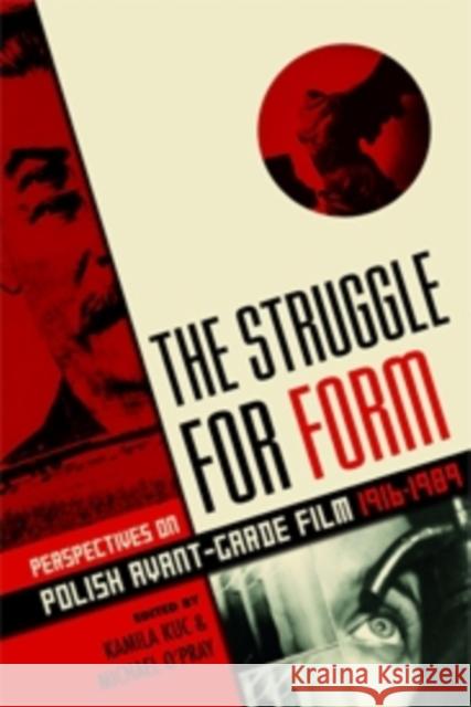 The Struggle for Form: Perspectives on Polish Avant-Garde Film, 1916-1989 Kuc, Kamila 9780231169837 John Wiley & Sons - książka