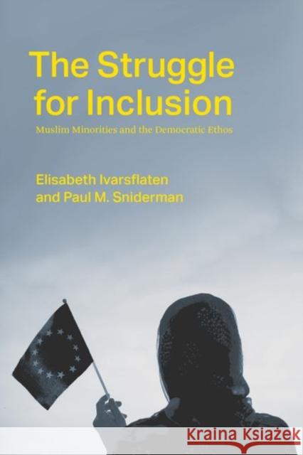 The Struggle for Inclusion: Muslim Minorities and the Democratic Ethos Elisabeth Ivarsflaten Paul M. Sniderman 9780226807249 University of Chicago Press - książka