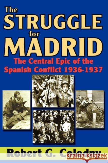 The Struggle for Madrid: The Central Epic of the Spanish Conflict 1936-1937 Luey, Beth 9781412810623 Transaction Publishers - książka