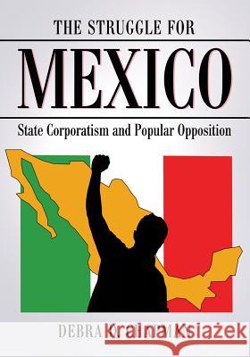 The Struggle for Mexico: State Corporatism and Popular Opposition Chapman, Debra D. 9780786465835 McFarland & Company - książka