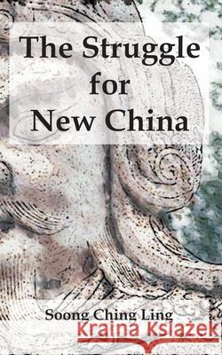 The Struggle for New China Soong Ching Ling 9781410215796 University Press of the Pacific - książka