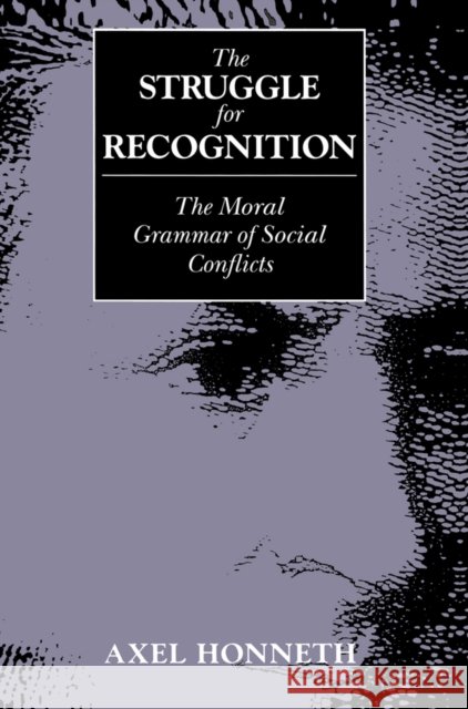 The Struggle for Recognition : The Moral Grammar of Social Conflicts  9780745611600 Polity Press - książka