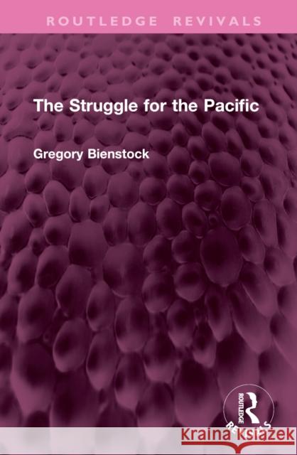 The Struggle for the Pacific Gregory Bienstock 9781032905235 Routledge - książka