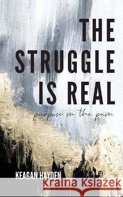 The Struggle is Real Keagan Hayden 9781952840197 United House Publishing - książka