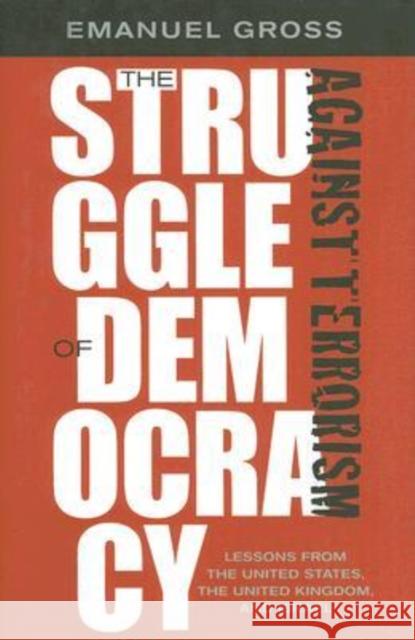 The Struggle of Democracy Against Terrorism: Lessons from the United States, the United Kingdom, and Israel Gross, Emanuel 9780813925318 University of Virginia Press - książka