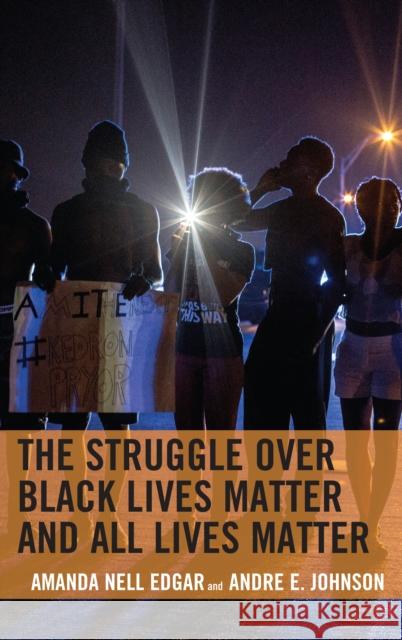 The Struggle Over Black Lives Matter and All Lives Matter Amanda Nell Edgar Andre E. Johnson 9781498572057 Lexington Books - książka