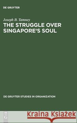 The Struggle over Singapore's Soul Tamney, Joseph B. 9783110146998 Walter de Gruyter - książka