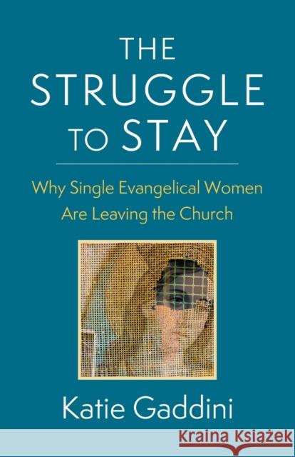 The Struggle to Stay: Why Single Evangelical Women Are Leaving the Church  9780231196758 Columbia University Press - książka