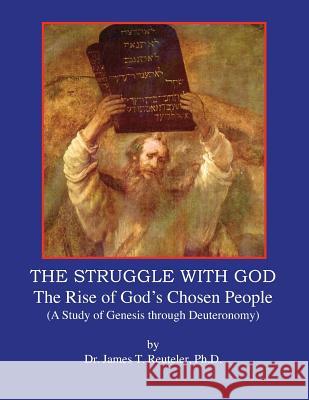 The Struggle with God: The Rise of God's Chosen People Dr James T. Reutele 9781475180671 Createspace - książka