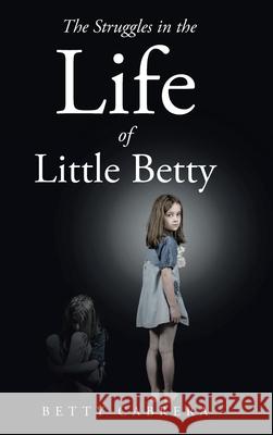 The Struggles in the Life of Little Betty Betty Cabrera 9781098084806 Christian Faith Publishing, Inc - książka